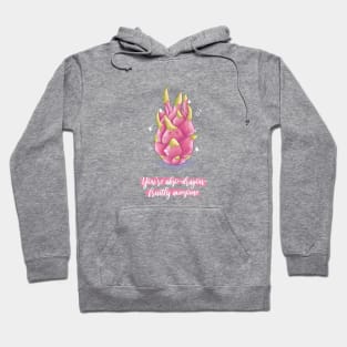 You're abso-dragon-fruitly awesome dragonfruit pun Hoodie